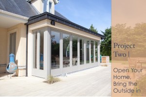 Project: Two - open your home - bring the outside in